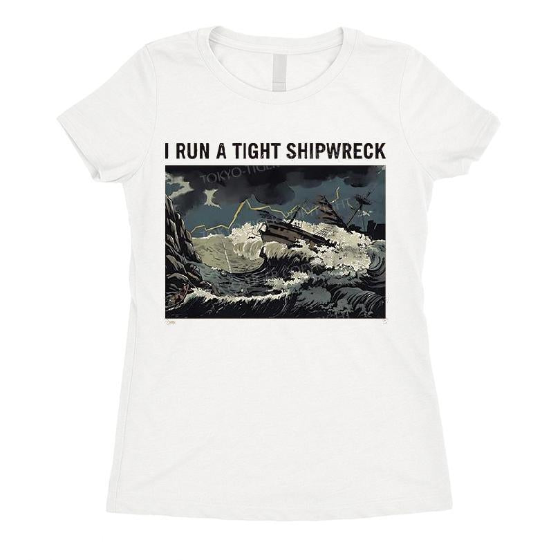 I Run A Tight Shipwreck T-shirt