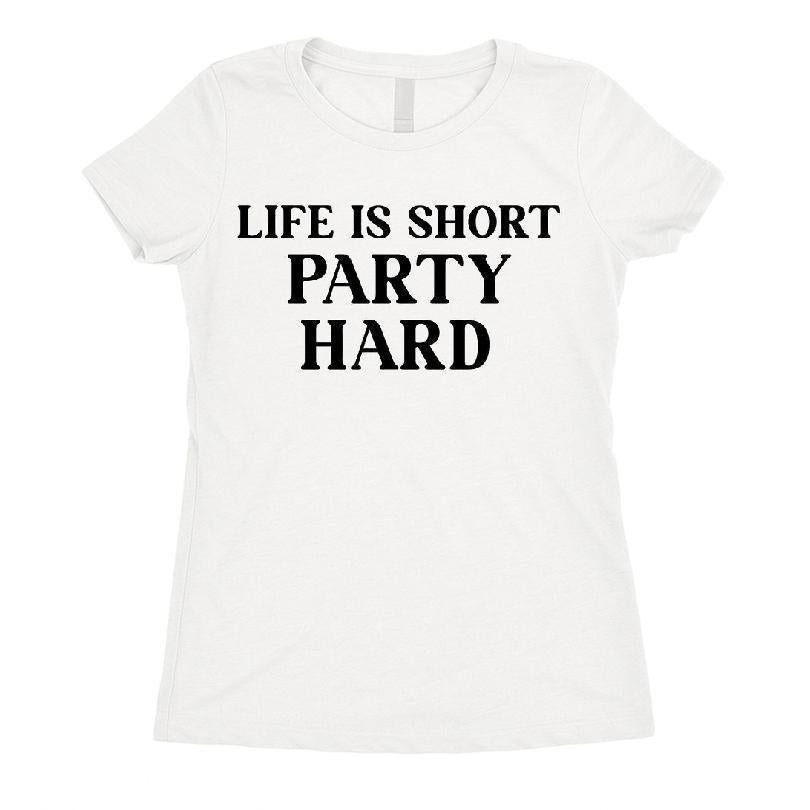 Life Is Short Party Hard T-shirt