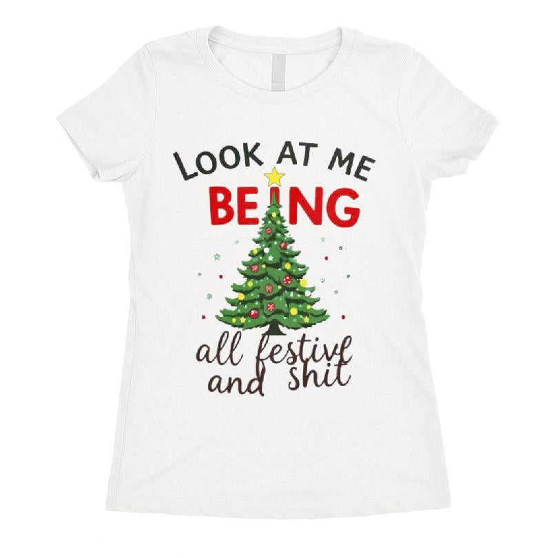 Look At Me Being All Festive And Shit T-shirt