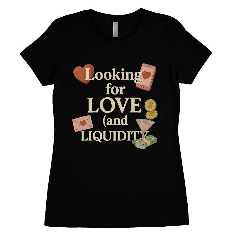 Looking For Love and Liquidity T-shirt