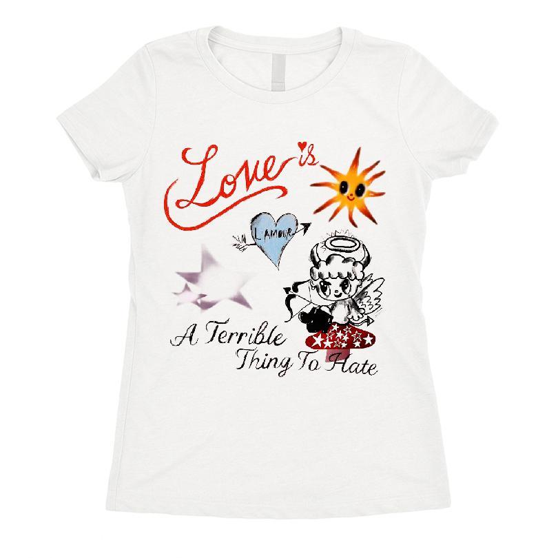 Love is A Terrible Thing To Hate T-shirt