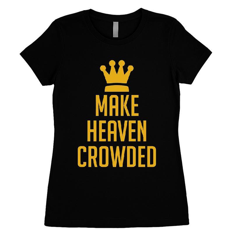Make Heaven Crowded T-shirt