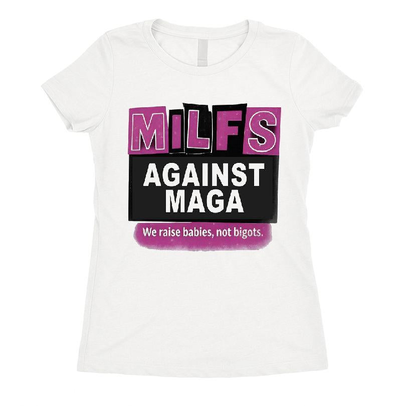 Milfs Against Maga We Raise Babies, Not Bigots T-shirt