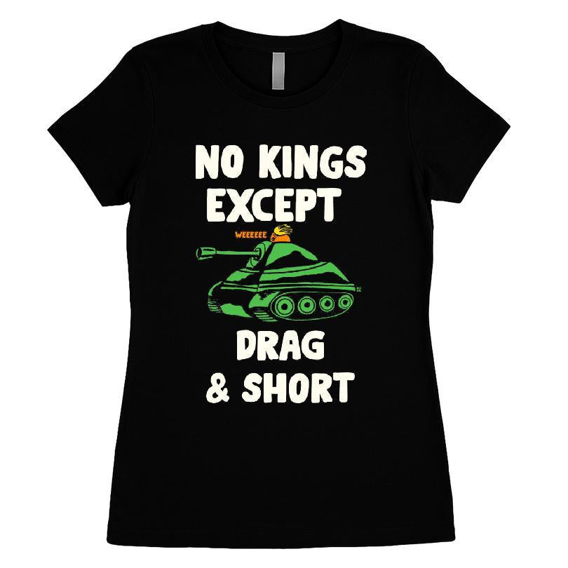 No Kings Except Drag And Short T-shirt