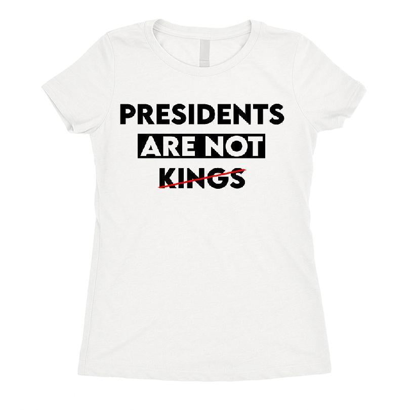 Presidents Are Not Kings T-shirt