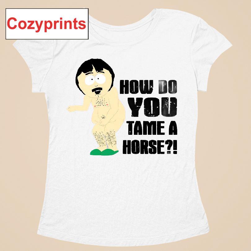 Randy Marsh How Do You Tame A Horse T-shirt