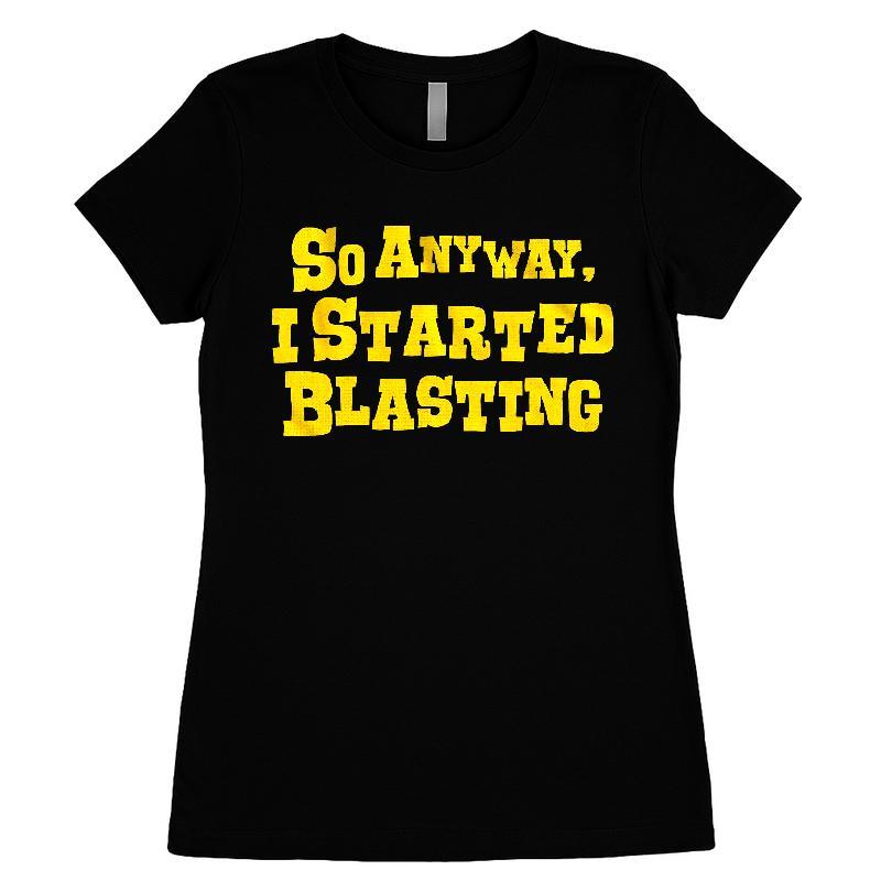So Anyway I Started Blasting T-shirt