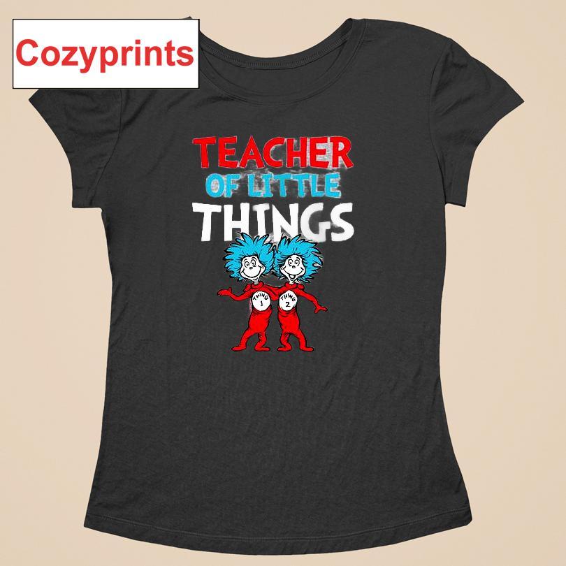 Teacher Of Little Things Dr. Seuss T-shirt