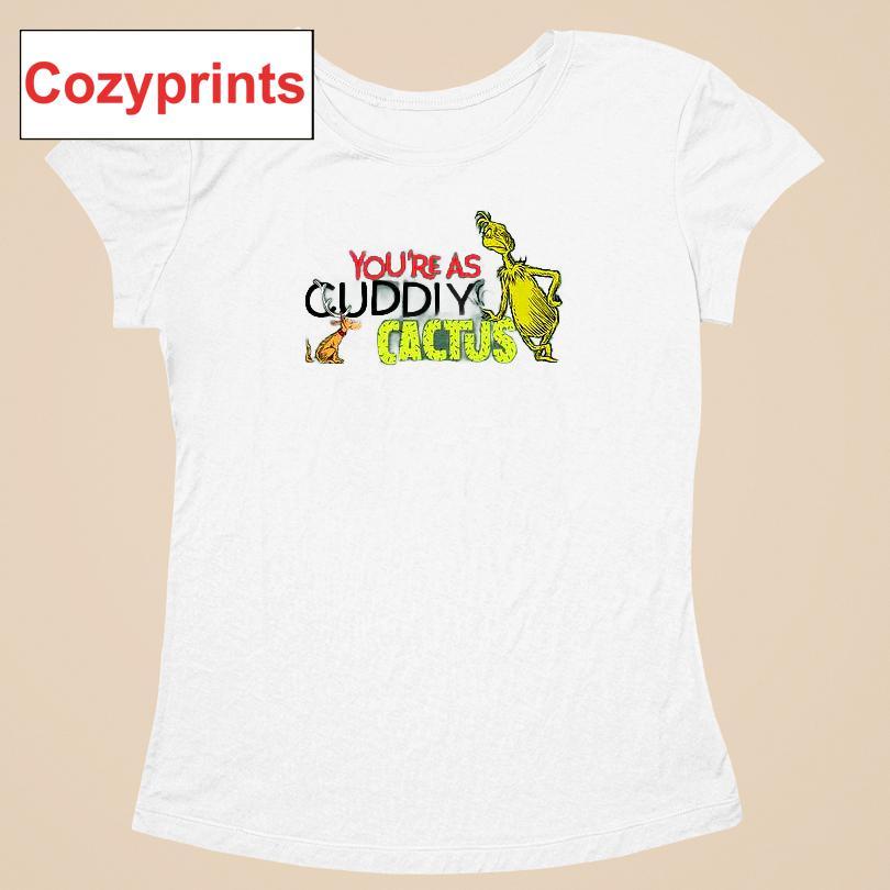 The Grinch And Max You're As Cuddly As A Cactus T-shirt