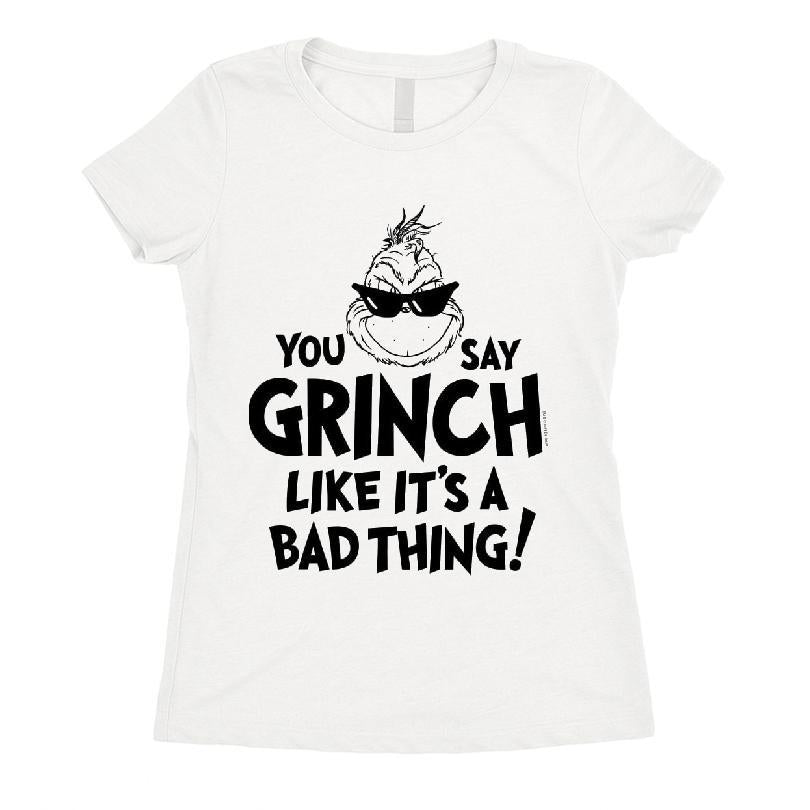 The Grinch You Say Grinch Like It's A Bad Thing T-shirt