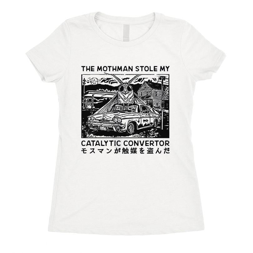 The Night Mothman Stole My Catalytic Convertor T-shirt