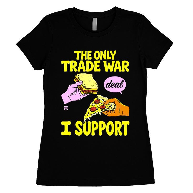 The Only Trade War Deal I Support T-shirt