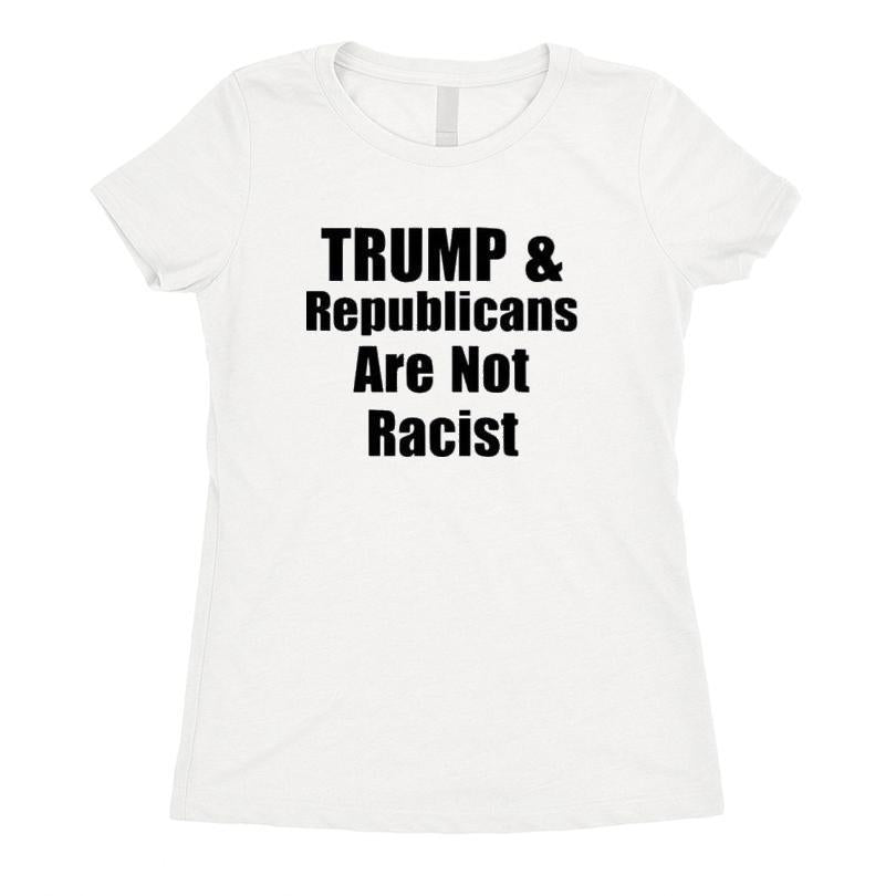 Trump And Republicans Are Not Racist Shirt