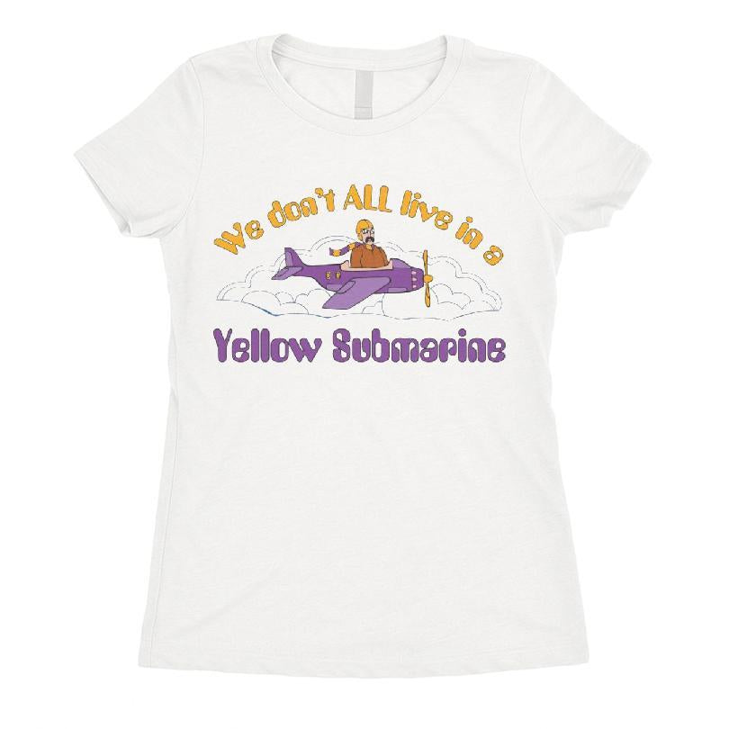 We Don't All Live In A Yellow Submarine T-shirt