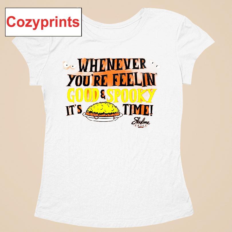 Whenever You're Feeling Good Spooky It's Time Shirt