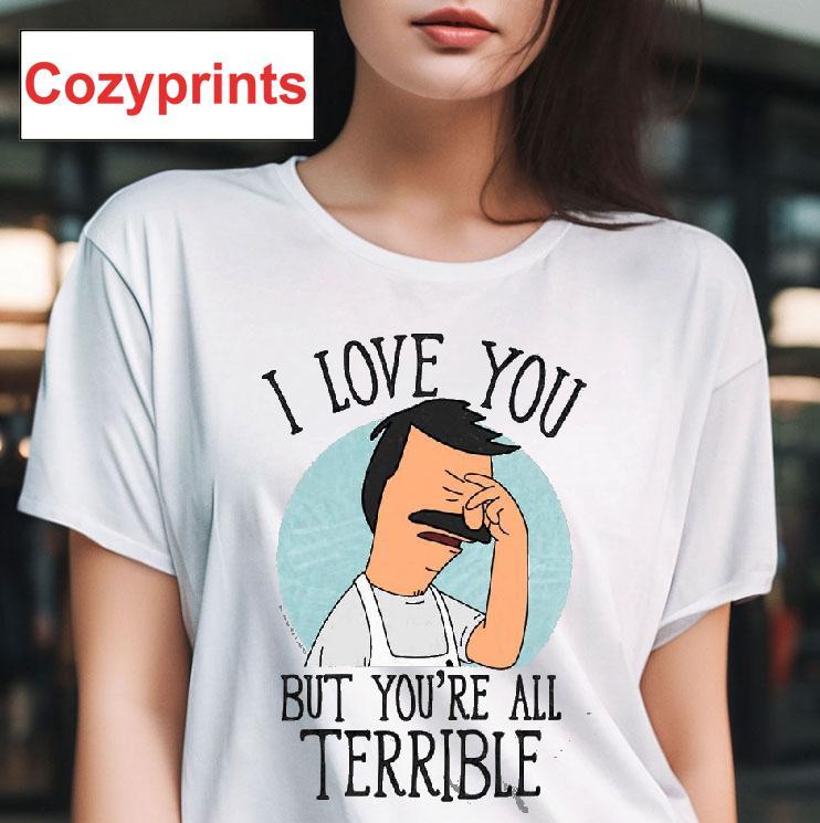 Bobs Burgers I Love You Terribly T-shirt