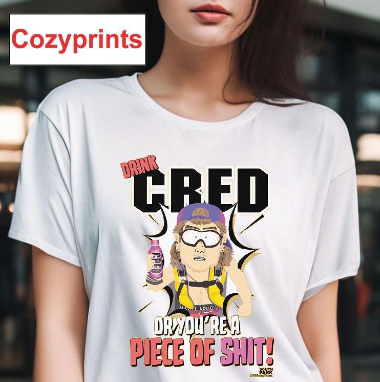 Drink Cred Or You're A Piece Of Shit T-shirt