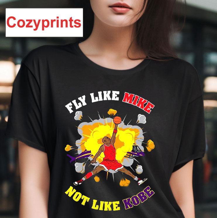 Fly Like Mike Not Like Kobe T-shirt