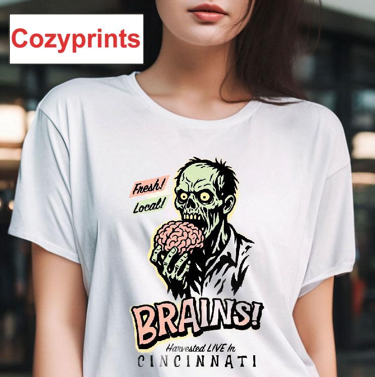 Fresh Local Brains Harvested Live In Cincinnati Shirt