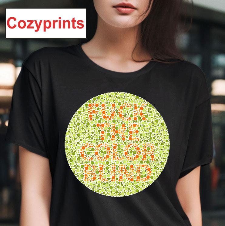 Fuck The Colorblind T-shirt