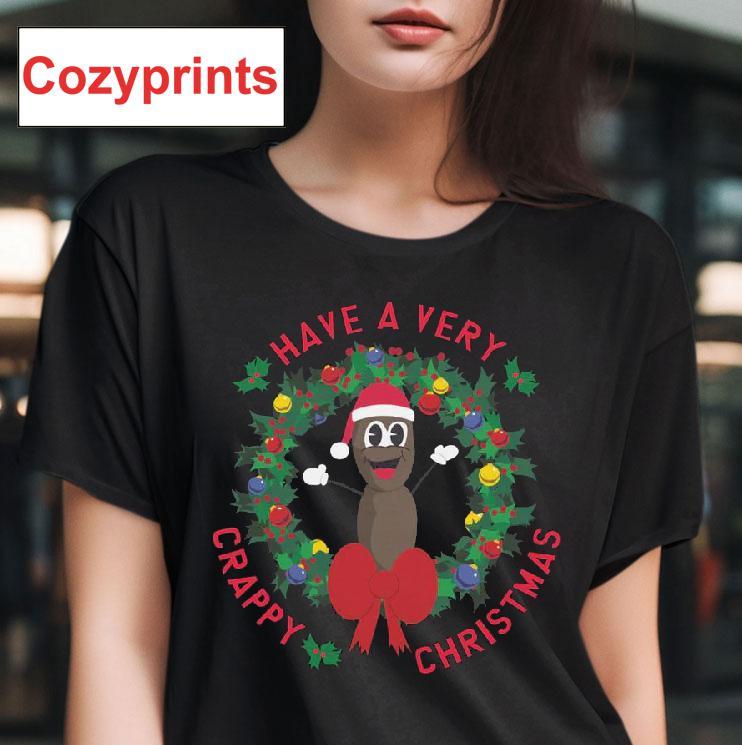 Have A Very Crappy Christmas T-shirt
