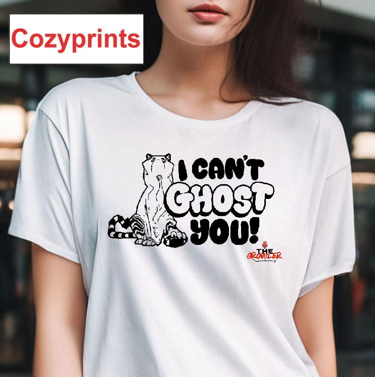 I Can't Ghost You Shirt