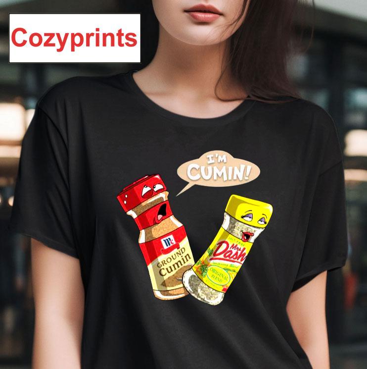 I'm Cumin T-shirt