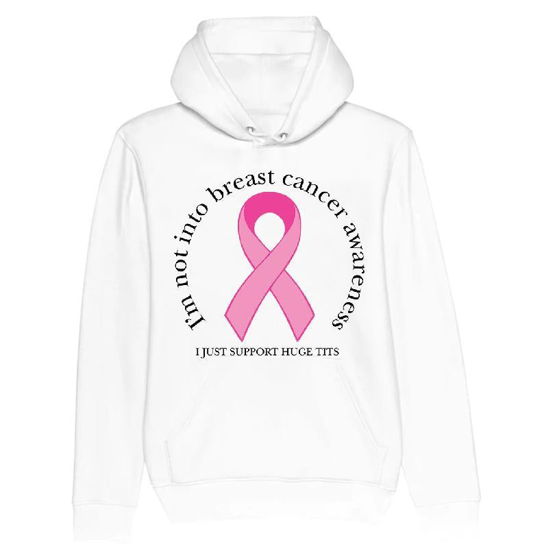 I'm Not Into Breast Cancer Awareness, I Just Support Huge Tits T-shirt