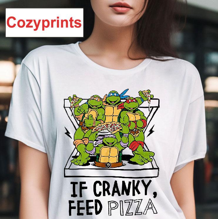 If Cranky Feed Pizza Teenage Mutant Ninja Turtles T-shirt