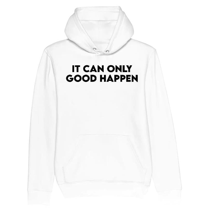 It Can Only Good Happen T-shirt