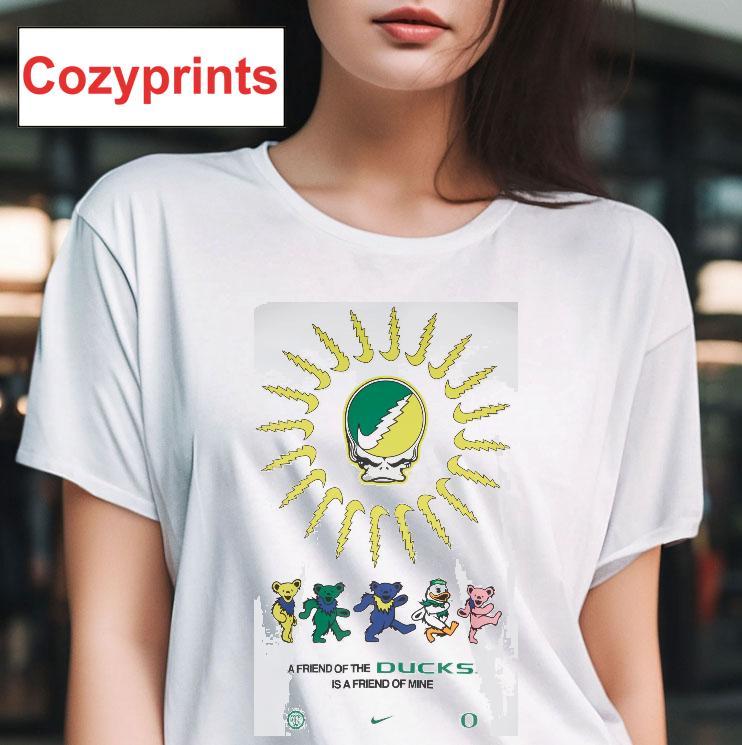 Nike Grateful Dead X Oregon A Friend Of The Ducks Is A Friend Of Mine T-shirt