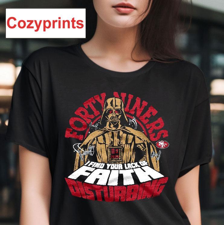 Star Wars San Francisco 49ers I Find Your Lack Of Faith Disturbing T-shirt