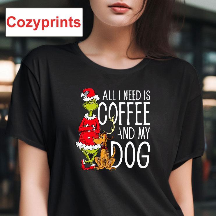 The Grinch All I Need Is Coffee And My Dog T-shirt