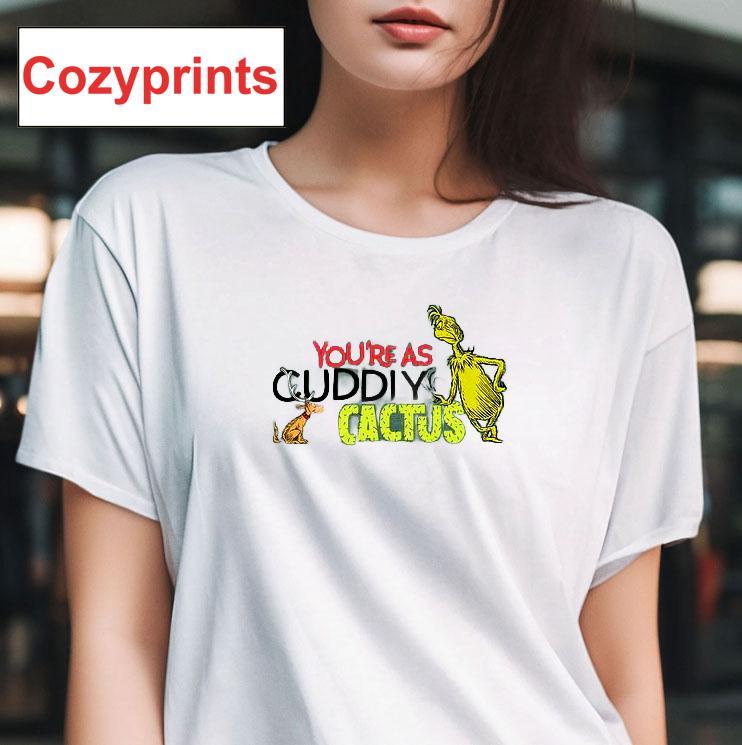 The Grinch And Max You're As Cuddly As A Cactus T-shirt