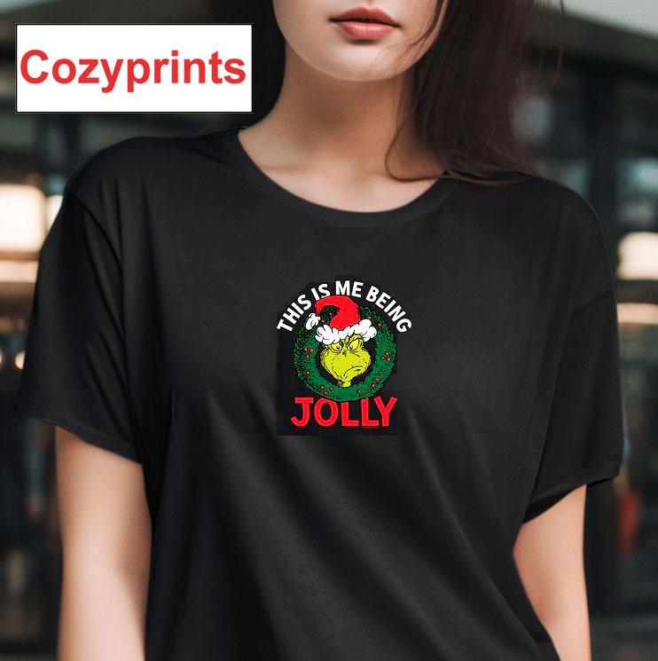 The Grinch This Is Me Being Jolly T-shirt