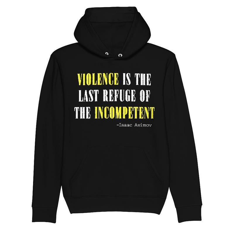Violence Is The Last Refuse Of The Incompetent T-shirt