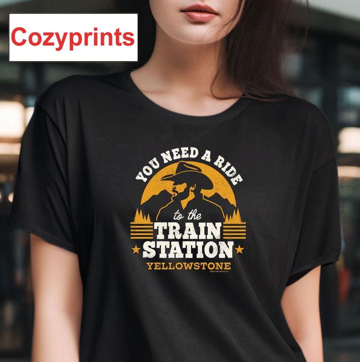 You Need A Ride To The Train Station Yellowstone T-shirt