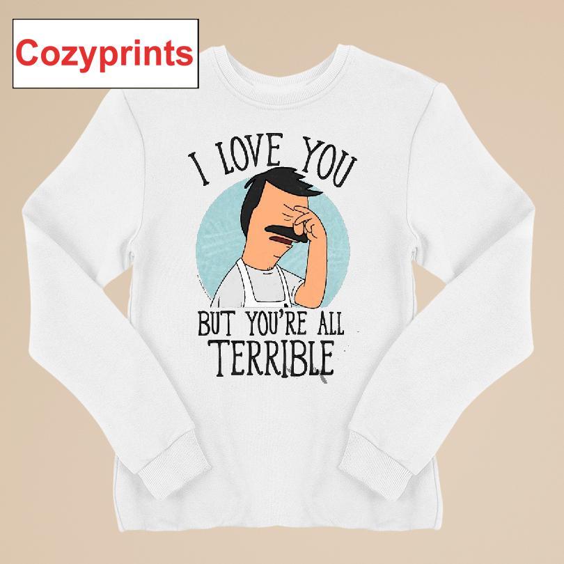 Bobs Burgers I Love You Terribly T-shirt