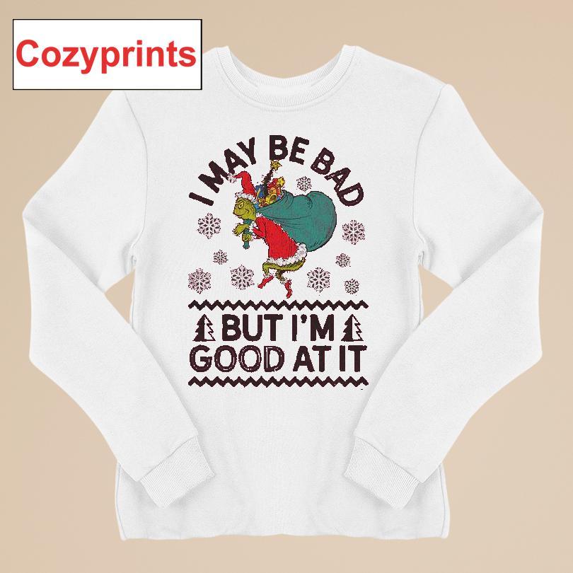 I May Be Bad But I'm Good At It The Grinch Stole Christmas T-shirt