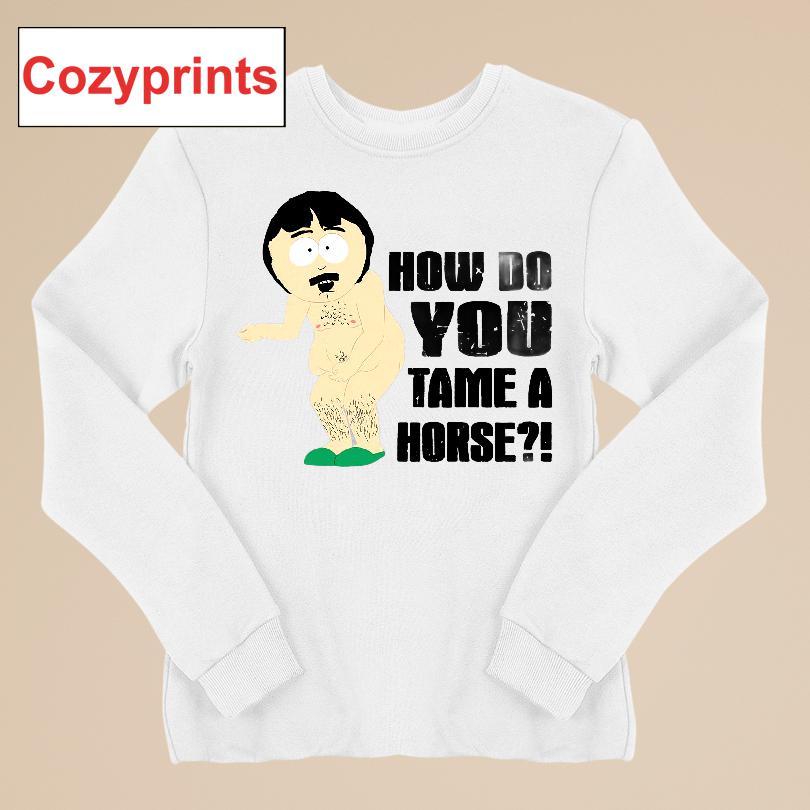 Randy Marsh How Do You Tame A Horse T-shirt